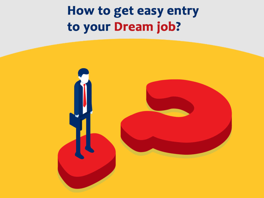 Easy entry towards your dream job