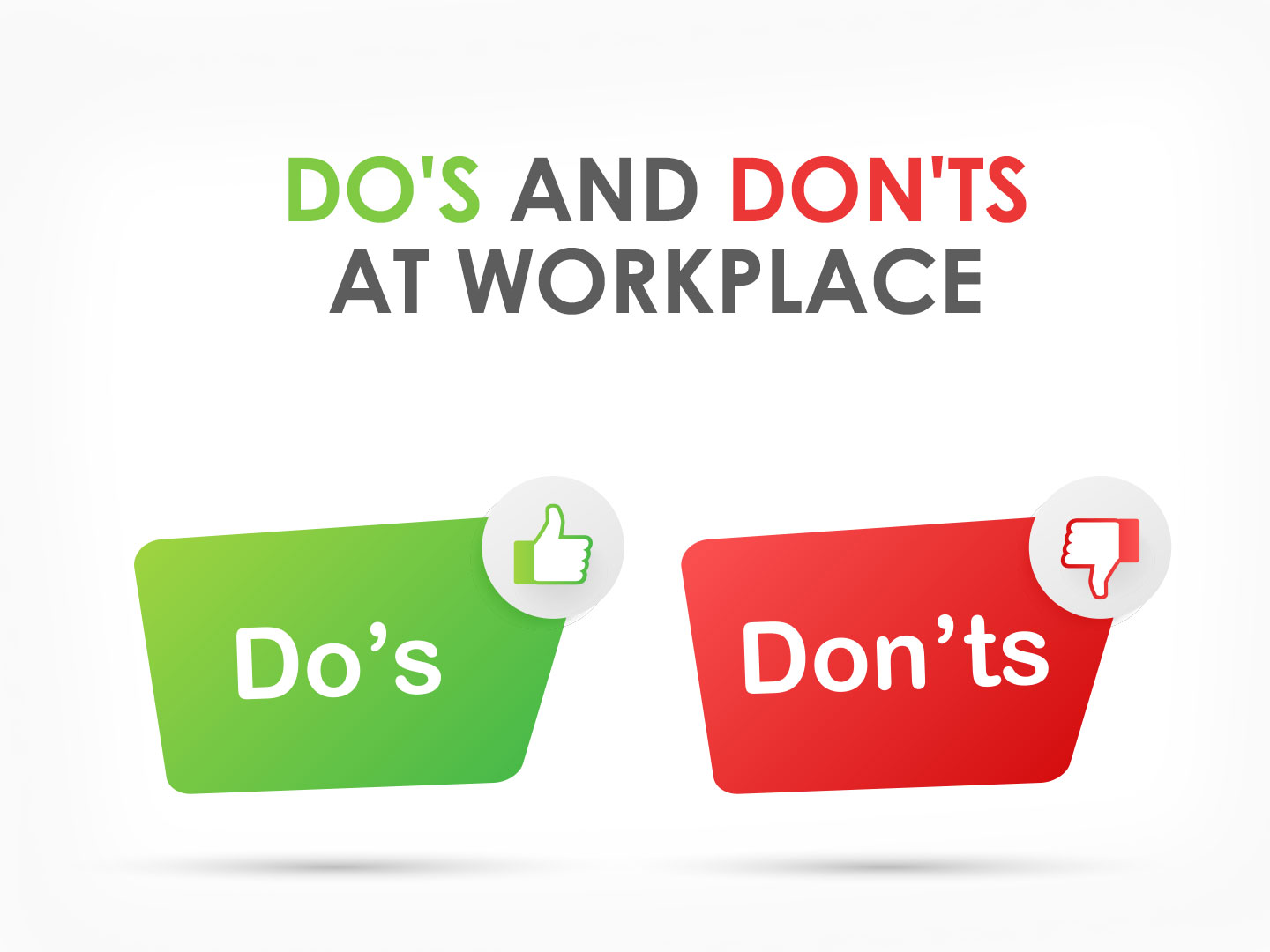 Top 4 Do's and Don'ts at Workplace